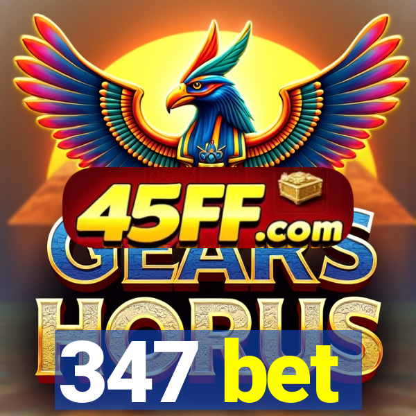 347 bet